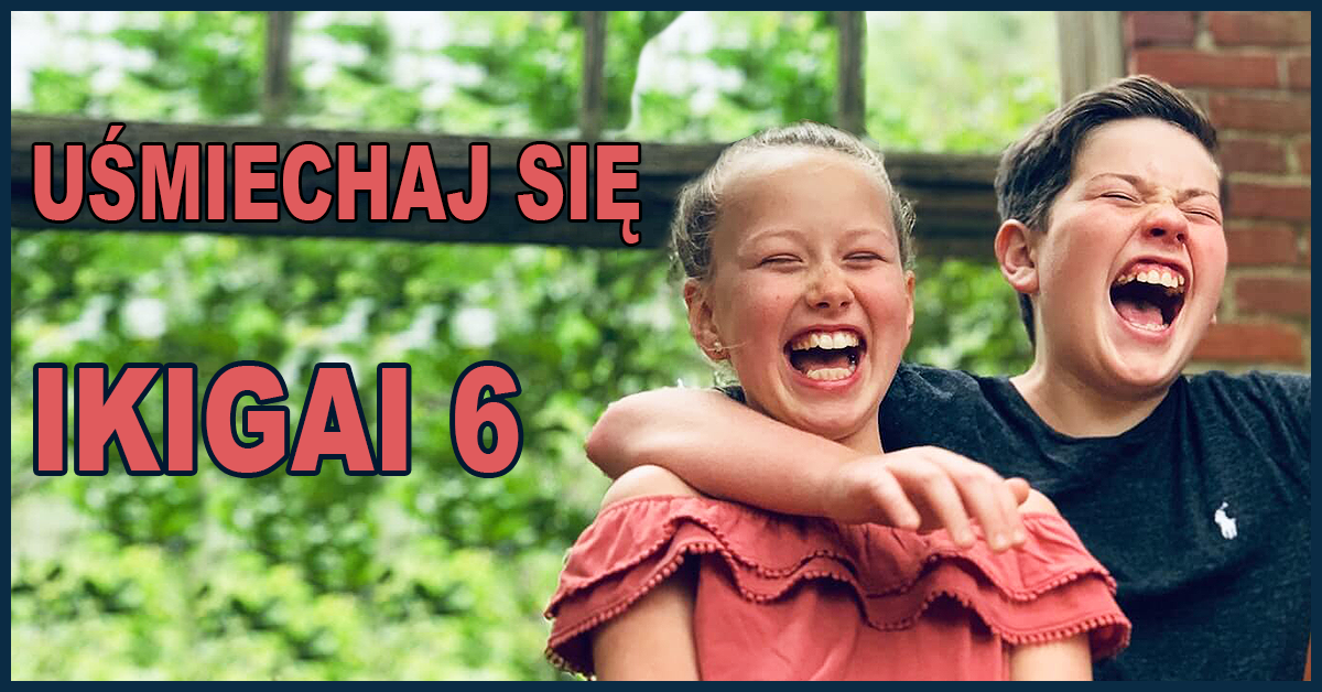 Ikigai 6 o śmiechu, gelotologii czyli wpływie śmiechu na zdrowie, o jodze śmiechu, rozśmieszaniu w czasie hipnoterapii i krzywdzeniu innych poprzez wyśmiewanie.