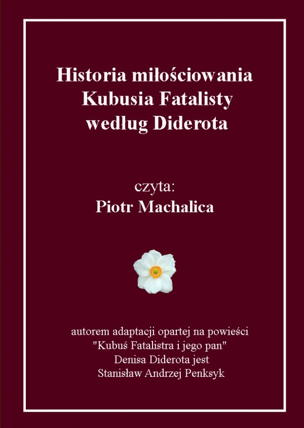 Będziesz miał(a) prawdziwą radość, słuchając tej adaptacji, bo zawiera znakomite perełki z klasycznej powieści Diderota, ale pozbawiona jest osiemnastowiecznych archaizmów. Kubuś Fatalista i jego pan nie podróżują konno, lecz samochodem .