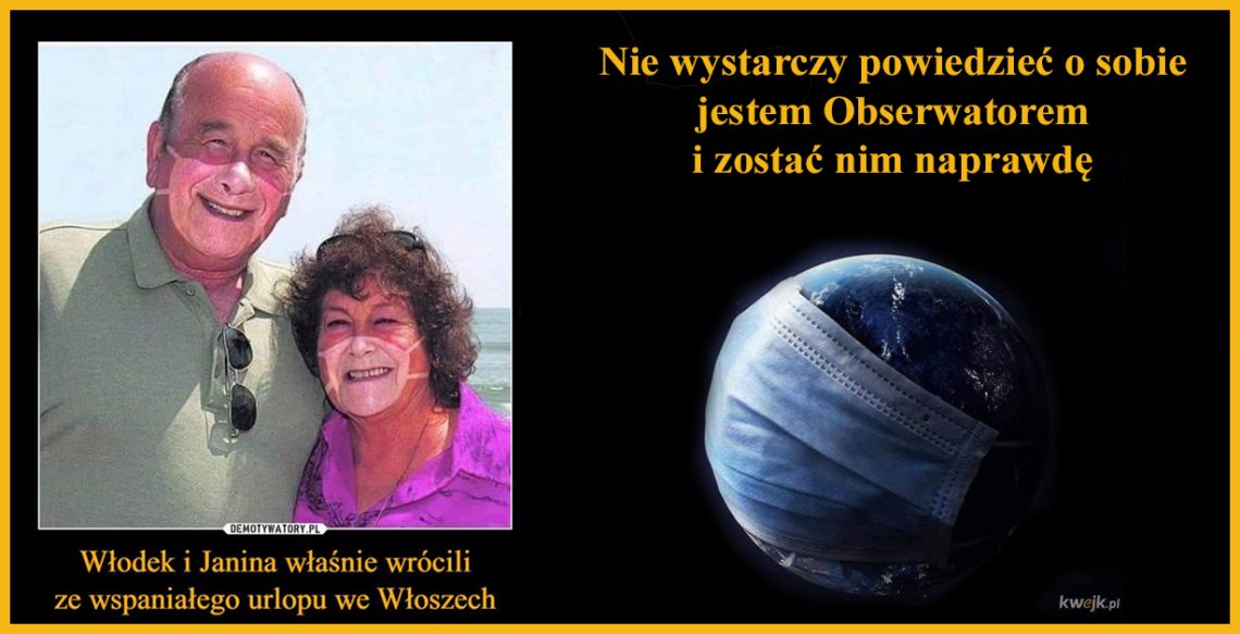 Obserwator nie wychodzi ze swojej roli tylko dlatego, że ktoś próbuje go włączyć w swoje gierki kończące się awanturą. Obserwator na coś takiego nie pozwoli.