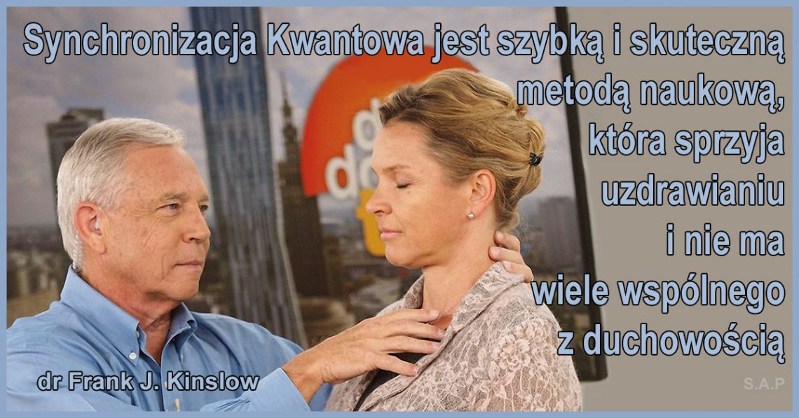 Synchronizacja Kwantowa jest szybką i skuteczna metodą naukową, która sprzyja uzdrawianiu i nie ma wiele wspólnego z duchowością.