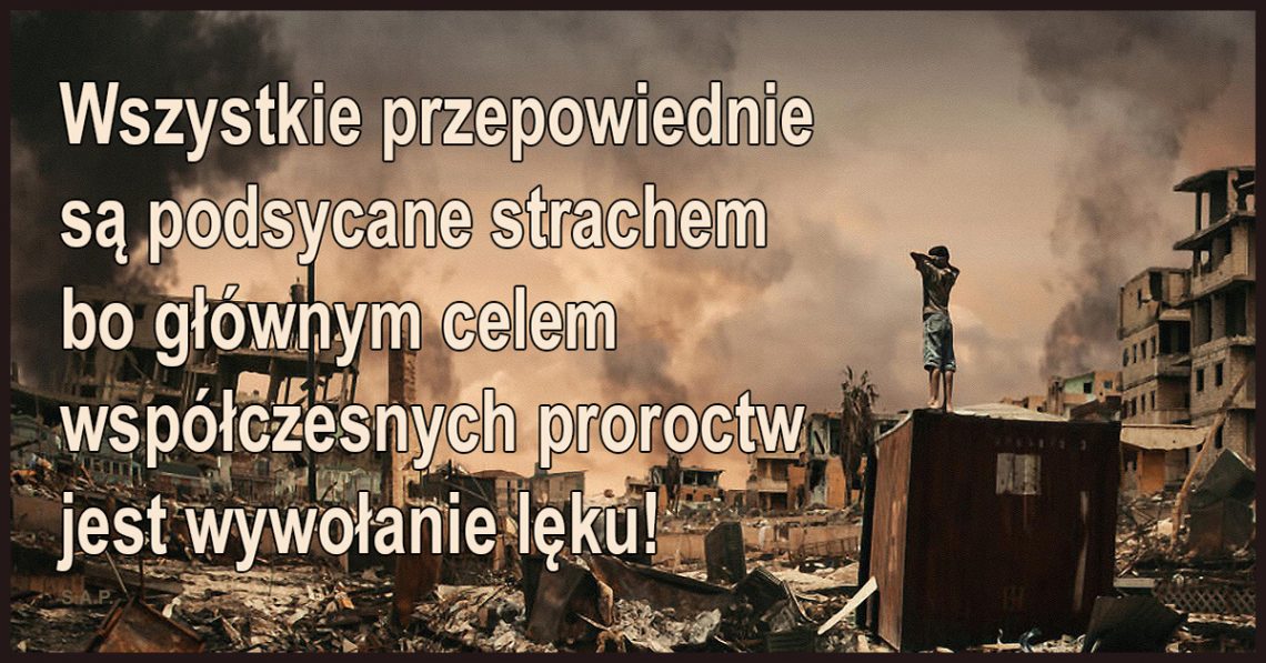 Przepowiednie czy brednie – wszystkie są podsycane strachem, bo głównym celem współczesnych proroctw jest wywołanie lęku!