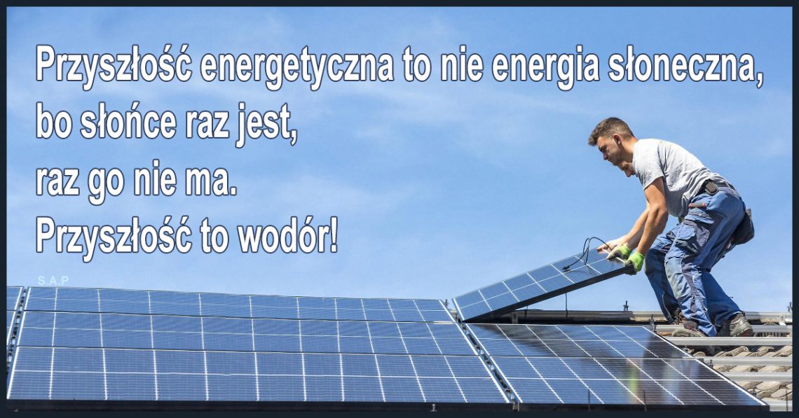 Zauważyliście zapewne „trynd” dotyczący energii słonecznej i wiatrowej. Przyszłość energetyczna to jednak nie energia słoneczna, przyszłość to wodór!