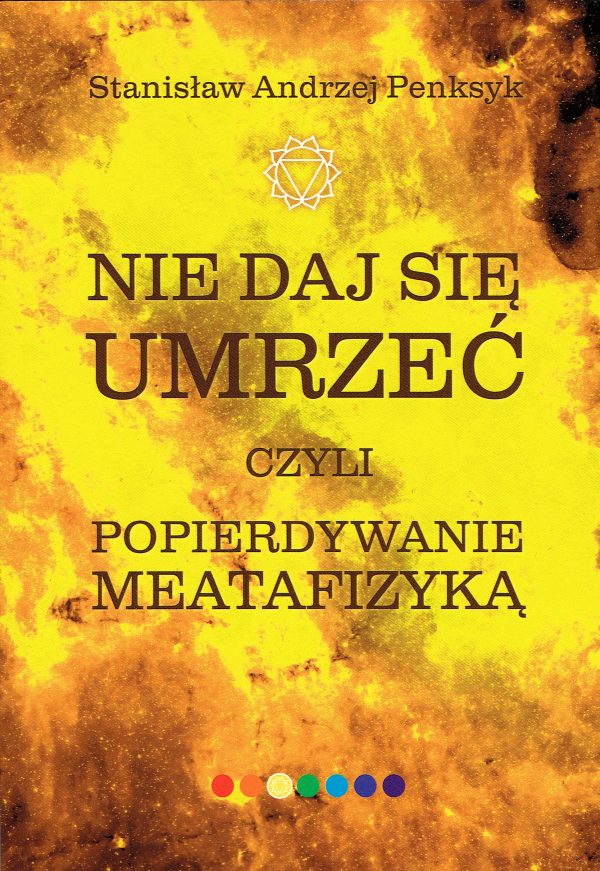 Nie daj się umrzeć czyli Popierdywanie metafizyką