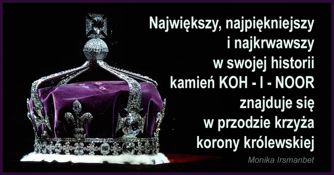 Kamień kooh-i-noor niesie w sobie zdrady, podstępy, nienawiść, wojny, mordy, przekupstwa i śmierć każdego, w czyje posiadanie się dostał.