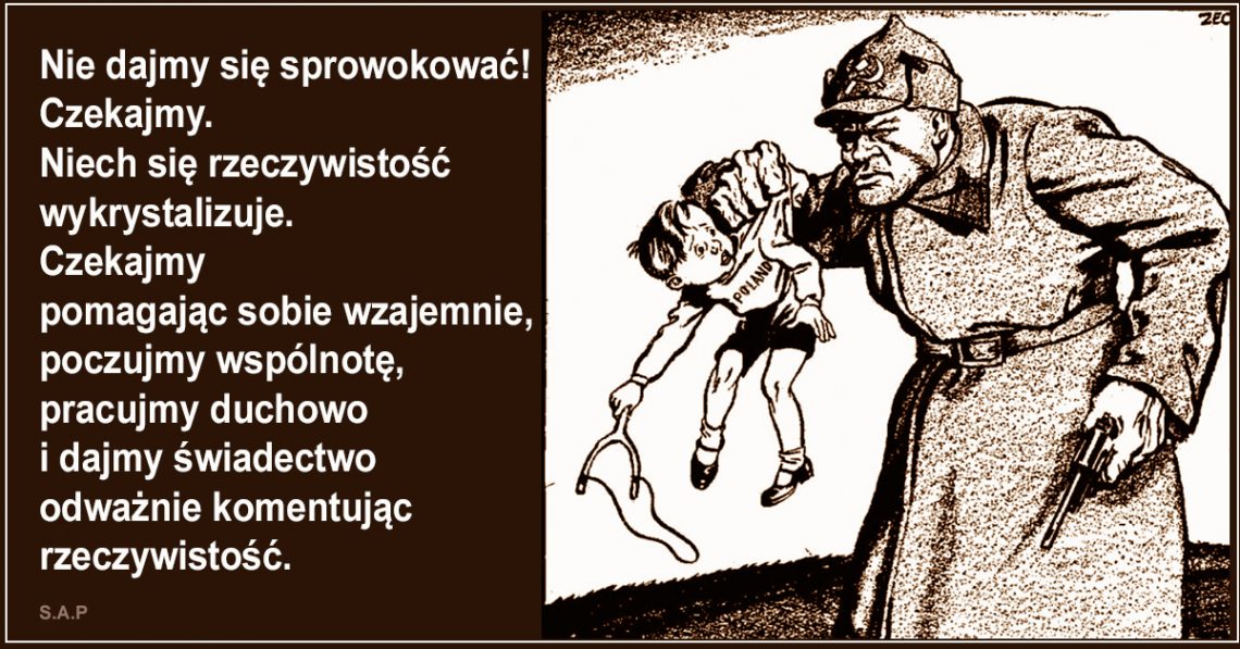 Nasz naród sprowadzono do poziomu milczącego stada, ale to stado wciąż ma potężną moc! Co prawda tylko potencjalną - ale ma! Trzeba tylko obserwować i czekać.