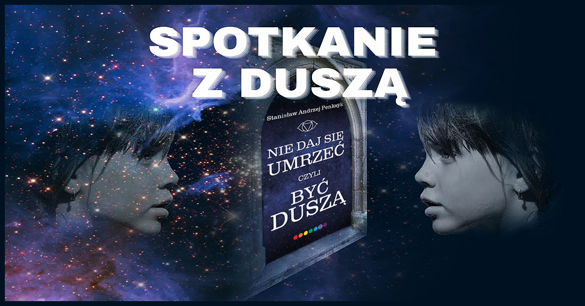 Nie kłóćmy się o to, czym jest „dusza”, bo dyskusja na ten temat toczy się już od czasów Sokratesa i Platona, poprzez filozofów ostatnich wieków, i trwa do dziś.