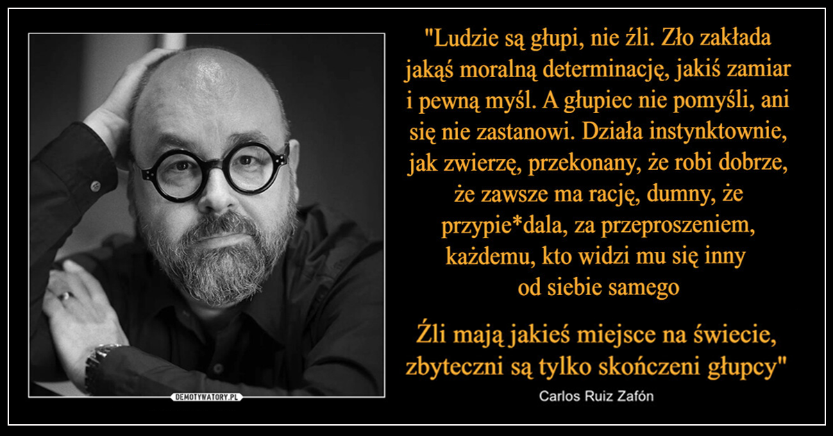 Tylko głupi człowiek może być szczęśliwy? Głupiec jest zawsze posłuszny i można nim manipulować w każdy możliwy sposób. Władza nienawidzi inteligencji.