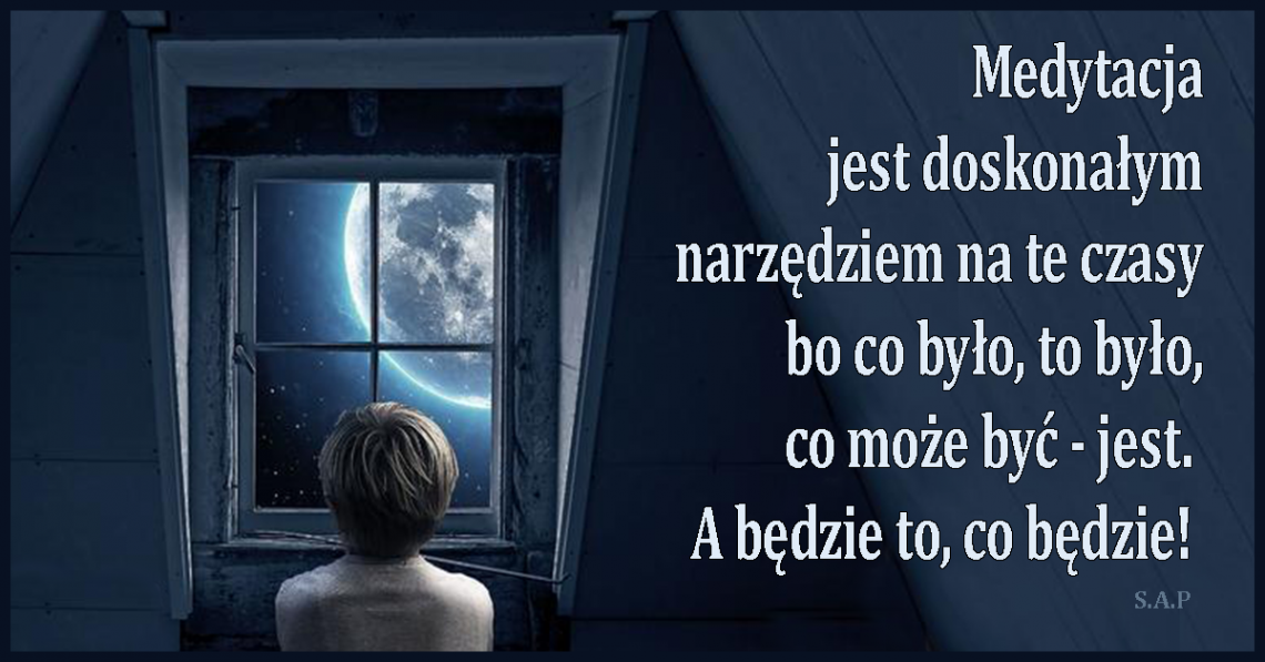 Współczesna cenzura, grudniowe przepowiednie, medytacja jako doskonale narządzie na te czasy, życie we własnym istnieniu, będzie to, co będzie.