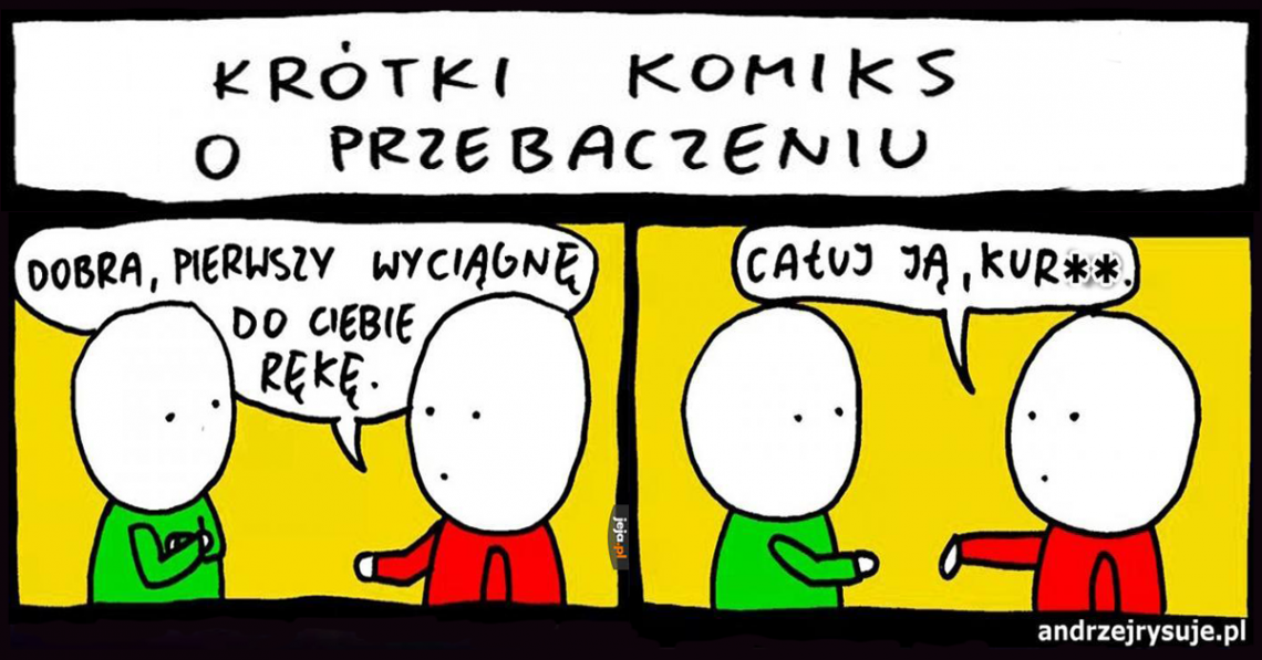 O wybaczaniu dla tych, którzy są na niższych szczeblach drabinki Hawkinsa, bardzo się boją, więc wściekają się, miotają, kipią z gniewu i nie popuszczają nam.