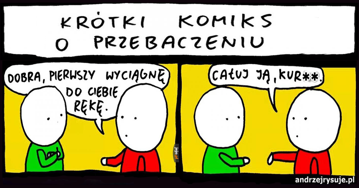 O wybaczaniu dla tych, którzy są na niższych szczeblach drabinki Hawkinsa, bardzo się boją, więc wściekają się, miotają, kipią z gniewu i nie popuszczają nam.