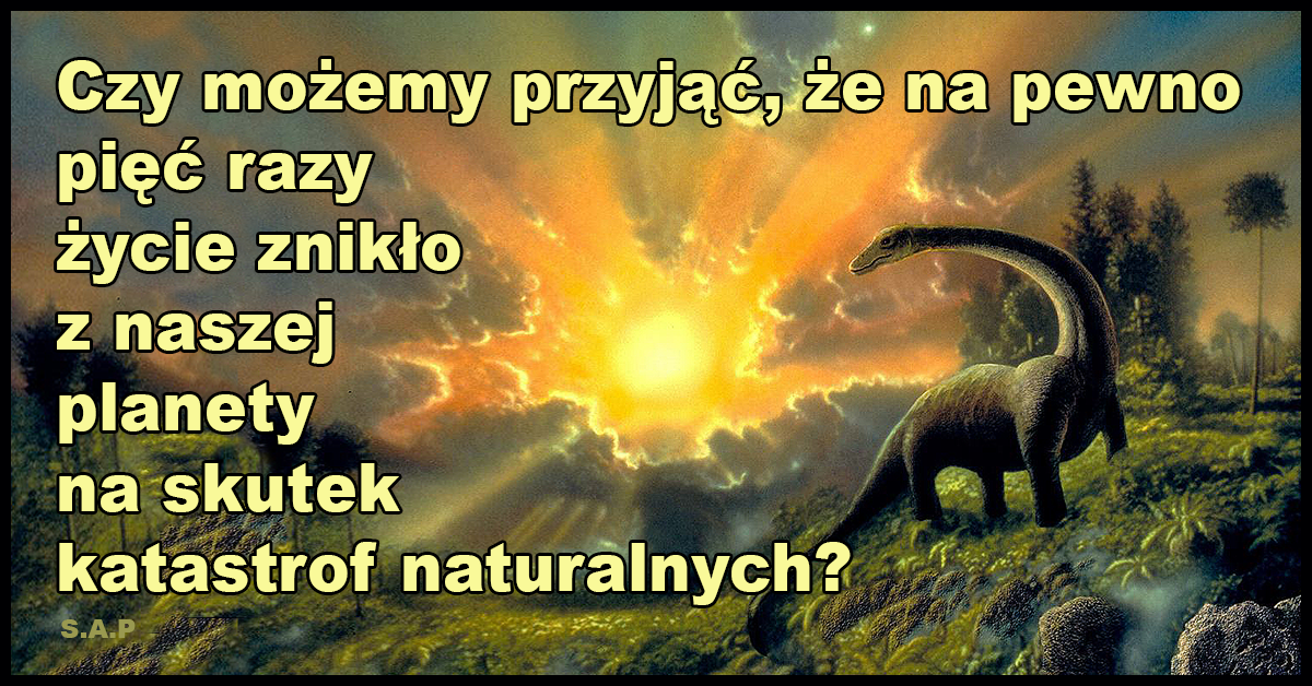 O kosmicznych katastrofach, które już pięciokrotnie zniszczyły życie na Ziemi o szesnastej, którą tym razem najprawdopodobniej wywołają ludzie.