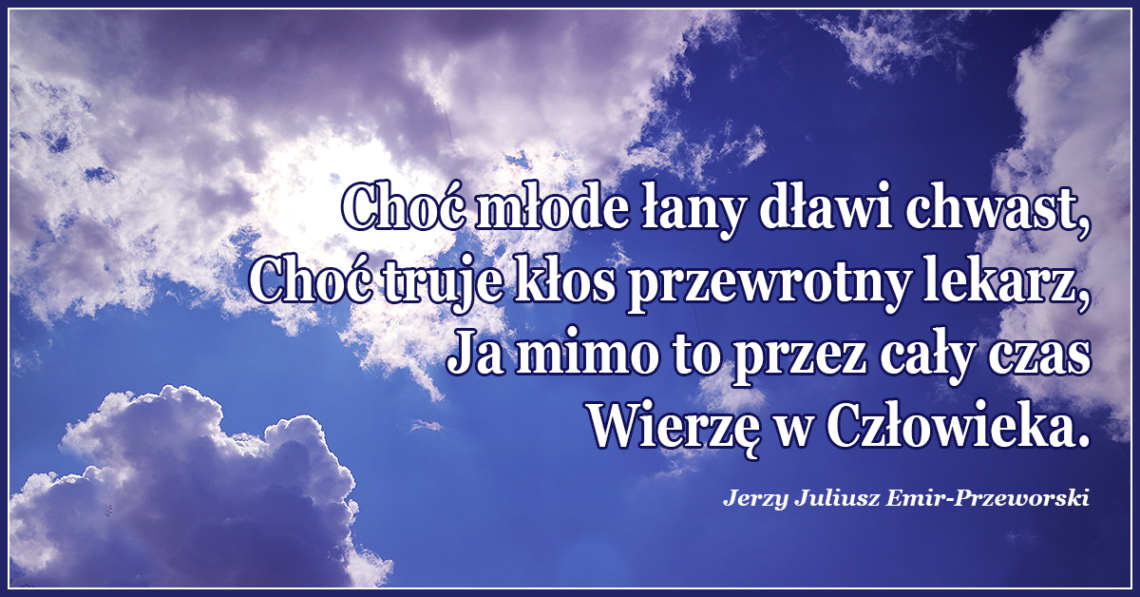 Ja mimo to przez cały czas wierzę w Człowieka.