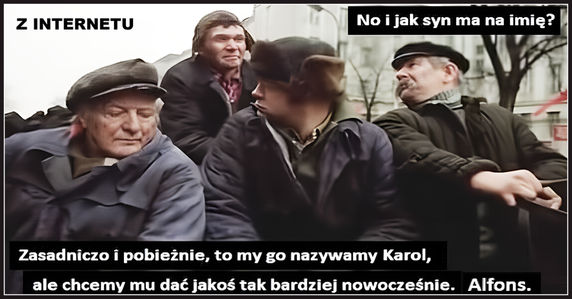 No i jak syn ma na imię? Alfons.